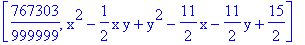[767303/999999, x^2-1/2*x*y+y^2-11/2*x-11/2*y+15/2]